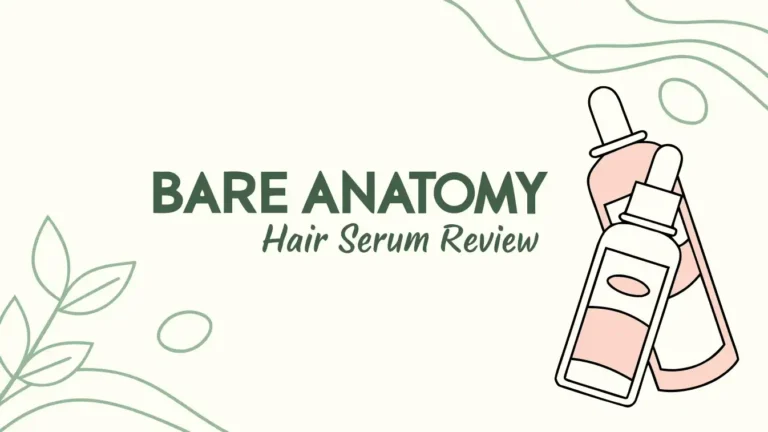 Bare Anatomy Hair Serum Review 2025: Guide to Healthier Hair