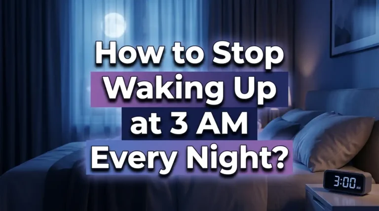 How to Stop Waking Up at 3 AM Every Night: Proven Solutions