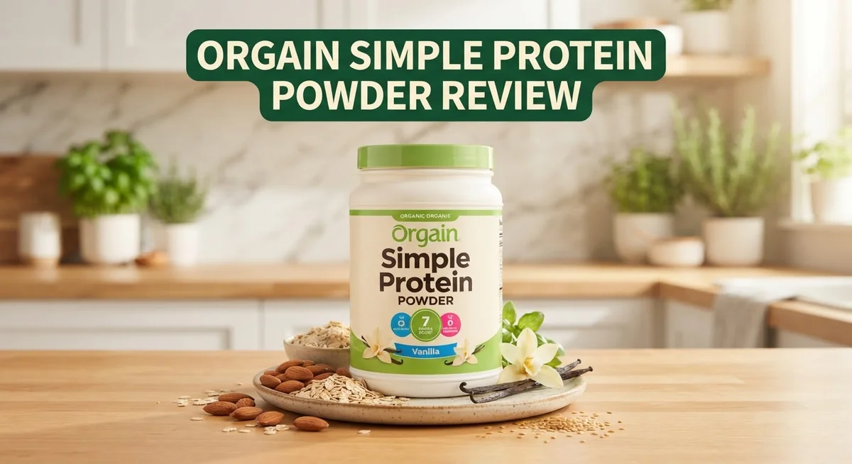 Orgain Simple Protein Powder Review: Plant-Based Nutrition Guide